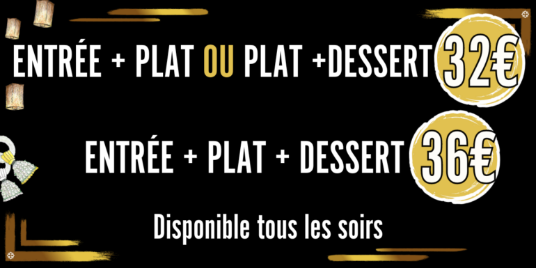 entrée ++ plat ou plat + dessert 32€ / entrée + plat + dessert 36€ disponible tous les soirs