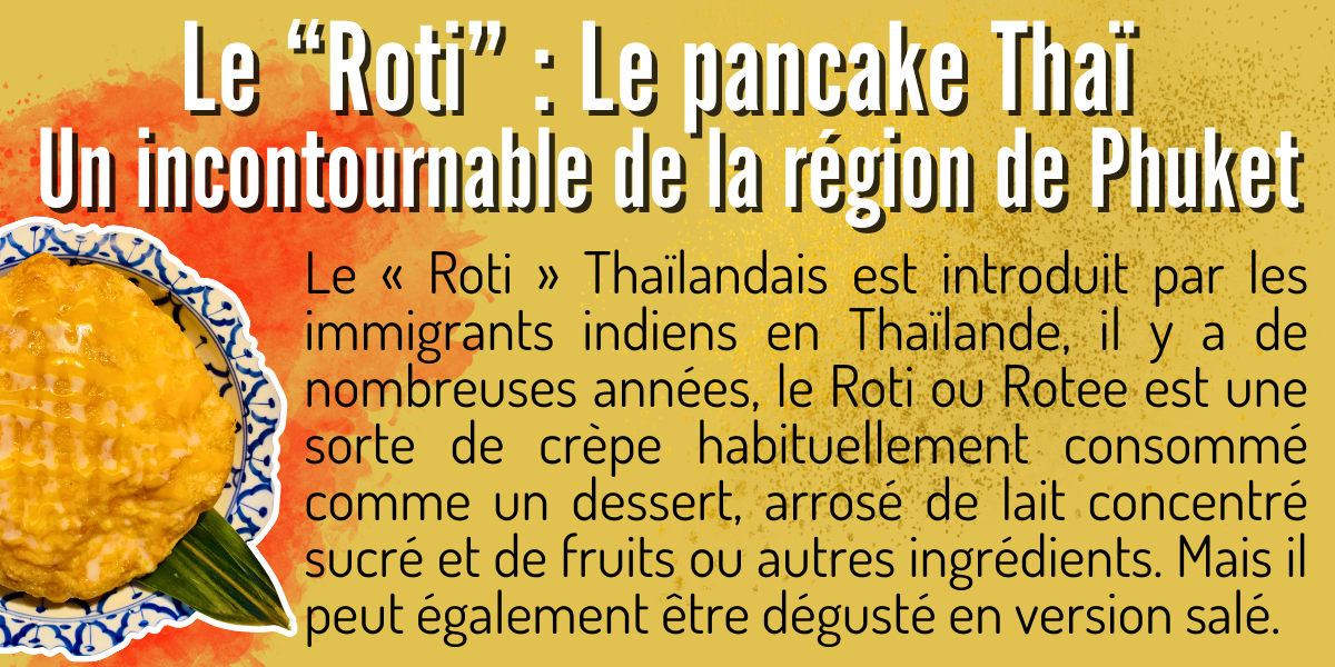 Le « Roti » Thaïlandais est introduit par les immigrants indiens en Thaïlande, il y a de nombreuses années, le Roti ou Rotee est une sorte de crèpe habituellement consommé comme un dessert, arrosé de lait concentré sucré et de fruits ou autres ingrédients. Mais il peut également être dégusté en version salé.