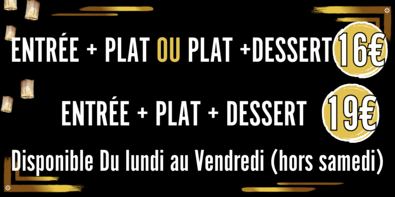 Entrée plat ou plat dessert 16€ ou entrée plat dessert 19€ déjeuner midi formule